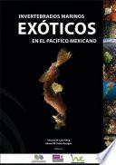 Invertebrados exóticos marinos en el Pacífico mexicano