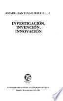 Investigación, invención, innovación