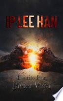 Ip Lee Han (Spanish Edition)