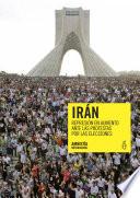 Irán. Represión en aumento ante protestas por las elecciones