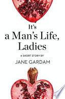 Libro It’s a Man’s Life, Ladies: A Short Story from the collection, Reader, I Married Him
