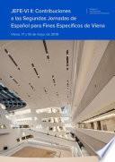 JEFE-Vi II: Contribuciones a las Segundas Jornadas de Español para Fines Específicos de Viena. Viena, 17 y 18 de mayo de 2019