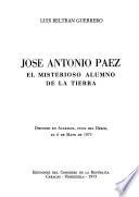 José Antonio Páez, el misterioso alumno de la tierra