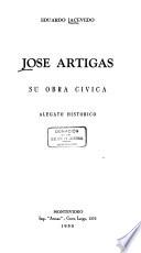 José Artigas [jefe de los orientales y protector de los pueblos libres] su obra cívica