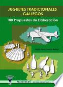Juguetes tradicionales gallegos. 100 propuestas de elaboración