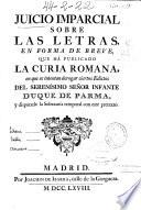 Juicio imparcial sobre las letras en forma de breve que ha publicado la Curia Romana en que se intenta derogar ciertos edictos del serenísimo señor infante duque de Parma y disputarle la soberanía temporal con este pretexto