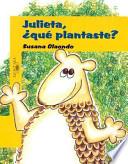 Julieta, Que Plantaste?