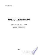 Julio Andrade; crónica de una vida heroica