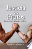 Justicia vs Frutos: La eterna lucha del hombre con Dios…