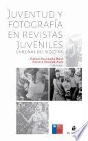 Juventud y fotografía en revistas juveniles chilenas del siglo XX