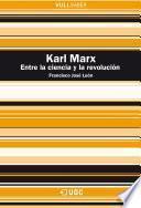 Karl Marx. Entre la ciencia y la revolución