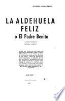 La aldehuela féliz; o, El padre Benito (largo sueño o novela corta) ...