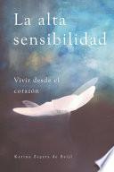 La alta sensibilidad, vivir desde el corazón