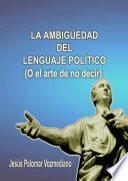 La ambigÃ1?4edad del lenguaje PolÃtico