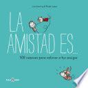 La amistad es... 500 razones para querer a tus amigos