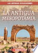 La antigua Mesopotamia (Ancient Mesopotamia)