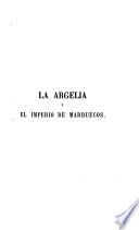 La Argelia antigua y moderna desde los primeros establecimientos de los cartagineses, hasta la espedición del general Randon, en 1853