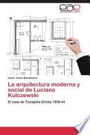 La arquitectura moderna y social de Luciano Kulczewski