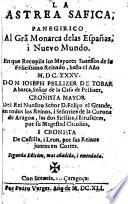 La Astrea Satica, panegirico al Grā Monarca de las Españas, etc. [In verse.]
