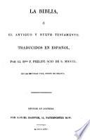 La Biblia, ó el Antiguo y Nuevo Testamento traducidos al español de la Vulgata latina
