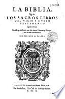 La Biblia que es los sacros libros del viejo y nuevo testamento. Segunda Edicion,... Por Cypriano de Valera