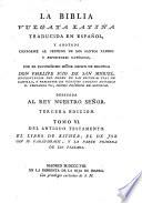 La Biblia Vulgata Latina traducida en Español, y anotada ... por ... Don Philipe Scio de San Miguel ... Tercera edicion. Lat.&Span