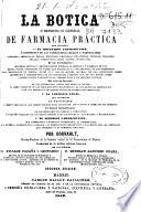 La botica ó Repertorio general de farmacia práctica ...