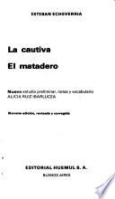 La cautiva ; El matadero
