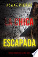 La chica escapada (Un thriller de suspense FBI de Ella Dark – Libro 10)
