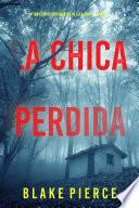 La chica perdida (Un thriller de suspense FBI de Ella Dark – Libro 13)
