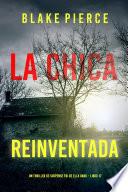 La chica reinventada (Un thriller de suspense FBI de Ella Dark – Libro 17)