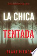 La chica tentada (Un thriller de suspense FBI de Ella Dark – Libro 12)
