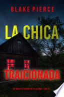 La chica traicionada (Un thriller de suspense FBI de Ella Dark – Libro 18)
