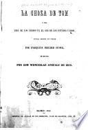 La choza de Tom, ó sea Vida de los negros en el Sur de los Estados Unidos, novela escrita en ingles, traducida por don Wenceslao Ayguals de Izco