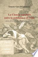 La ciencia española entre la polémica y el exilio
