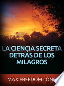 La Ciencia secreta detrás de los Milagros (Traducido)