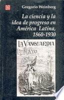 La ciencia y la idea de progreso en América Latina, 1860-1930