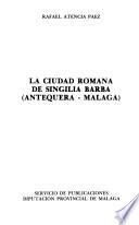 La ciudad romana de Singilia Barba (Antequera, Málaga)