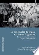 La colectividad de origen navarro en Argentina. Los centros navarros como espacio de encuentro