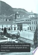 La Compañia de Jesús en Colombia y Centro-América después de su restauración