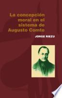 La concepción moral en el sistema de Augusto Comte