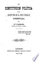 La Constitución polı́tica de la República de Chile. Comentada por J.V. Lastarria ..