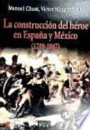 La construcción del héroe en España y México (1789-1847)