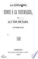 La costumbre vence á la naturaleza