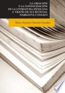 La creación y la consolidación de la literatura mexicana a través de sus revistas: narrativa y ensayo