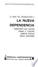 La Crisis del desarrollismo y la nueva dependencia