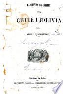 La cuestion de límites entre Chile i Bolivia