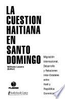 La cuestión haitiana en Santo Domingo