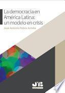 La democracia en América Latina : un modelo en crisis.