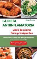 LA DIETA ANTIINFLAMATORIA Libro de cocina Para principiantes I The ANTI-INFLAMMATORY DIET Cookbook for Beginners (Spanish Edition)